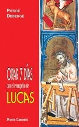 ORAR 7 DIAS CON EL EVANGELIO DE LUCAS | 9788483530573 | DEBERGE,PIERRE | Llibreria Geli - Llibreria Online de Girona - Comprar llibres en català i castellà