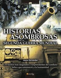 HISTORIAS ASOMBROSAS DE LA SEGUNDA GUERRA MUNDIAL | 9788497633512 | HERNANDEZ,JESUS | Llibreria Geli - Llibreria Online de Girona - Comprar llibres en català i castellà