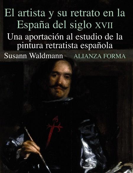 EL ARTISTA Y SU RETRATO EN LA ESPAÑA DE SIGLO XVII.UNA APORT | 9788420671550 | WALDMANN,SUSAN | Llibreria Geli - Llibreria Online de Girona - Comprar llibres en català i castellà