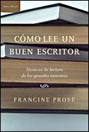 COMO LEE UN BUEN ESCRITOR.TECNICAS DE LECTURA DE LOS GRANDES | 9788484329039 | PROSE,FRANCINE | Llibreria Geli - Llibreria Online de Girona - Comprar llibres en català i castellà