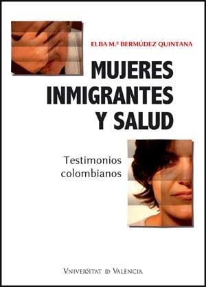 MUJERES INMIGRANTES Y SALUD.TESTIMONIOS COLOMBIANOS | 9788437065304 | BERMUDEZ QUINTANA,ELBA Mº | Llibreria Geli - Llibreria Online de Girona - Comprar llibres en català i castellà